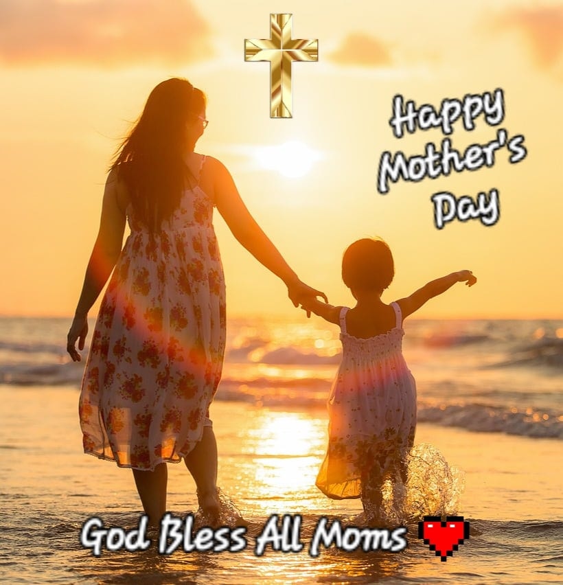 Happy Mother's Day - God Bless All Moms